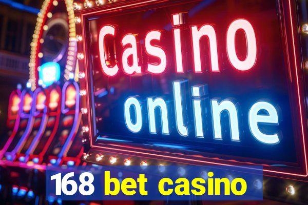 168 bet casino